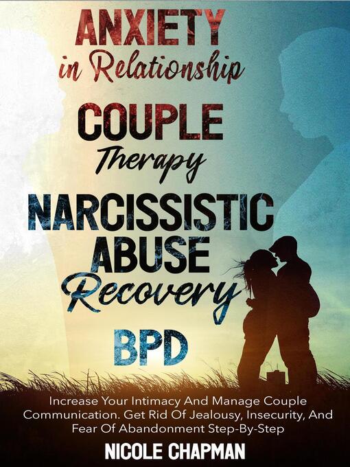 Title details for Anxiety in Relationship- Couple Therapy-Narcissistic Abuse Recovery- BPD by Nicole Chapman - Available